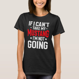 T-shirt Si je ne peux pas prendre mon cheval Mustang, je n