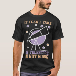 T-shirt Si je ne peux pas prendre mon télescope je ne vais