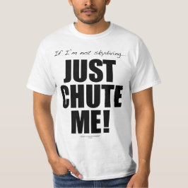 T-shirt Si je ne suis pas parachutisme… CHUTEZ-JUSTE MOI !