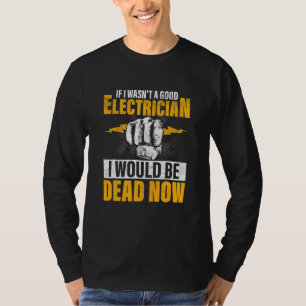 T-shirt Si je n'étais pas un bon électricien, je serais mo