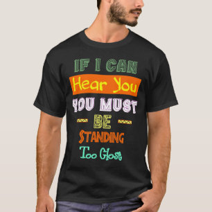 T-shirt Si Je Peux Vous Entendre, Vous Devez Être Debout T