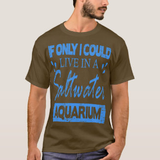 T-shirt Si je pouvais seulement vivre dans un aquarium d'e