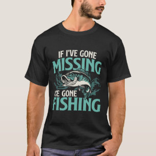 T-shirt Si je suis absent, je suis allé à la pêche - Pêche