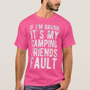 T-shirt Si Je Suis Coupé, C'Est Mes Amis De Camping Qui Fo