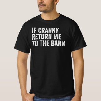 T-shirt Si je suis grincheux, ramenez-moi à la grange Drôl
