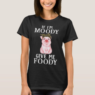 T-shirt Si je suis maussade, donne-moi de la folie