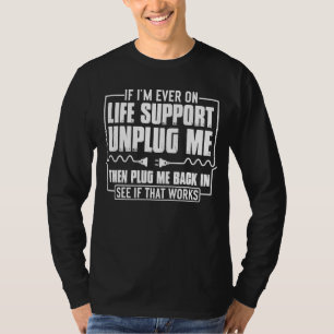 T-shirt Si je suis sur le support de vie débranchez-moi Ge