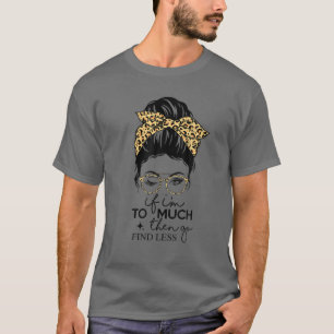 T-shirt Si je suis trop, allez chercher moins de femmes ch