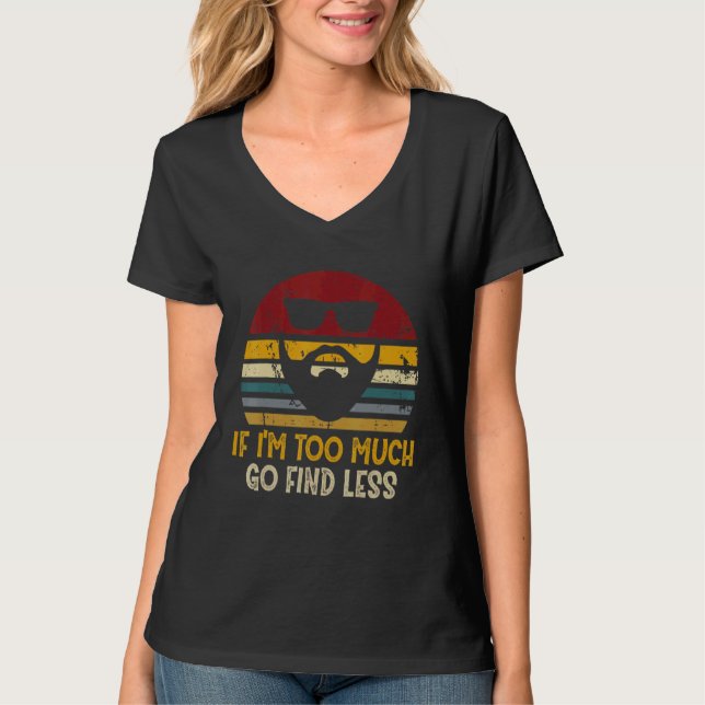 T-shirt Si je suis trop Go Trouvez moins de Rad (Devant)