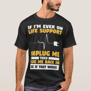 T-shirt Si Je Suis Un Jour En Vie, Débranchez-Moi, Branche