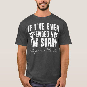T-shirt Si Je T'Ai Jamais Offensé D'Être Un