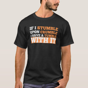 T-shirt Si Je Tombe Sur Un Crumble, J'Ai Une Tumble Adulte