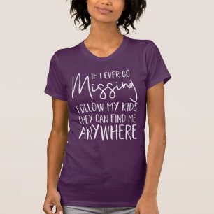 T-shirt Si je vais jamais manquer suivez mes enfants