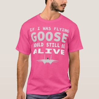 T-shirt Si Je Volais Goose Serait Toujours Alive Jet Jok