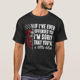 T-shirt Si je vous ai déjà offensé, je suis désolé America