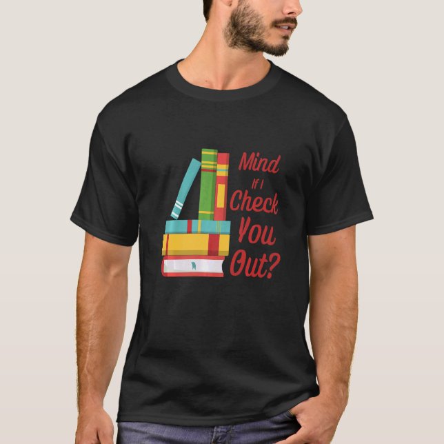 T-shirt Si Je Vous Regarde, Librarian Book Pun (Devant)