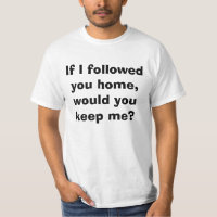 Si je vous suivais maison, me garderiez-vous ?