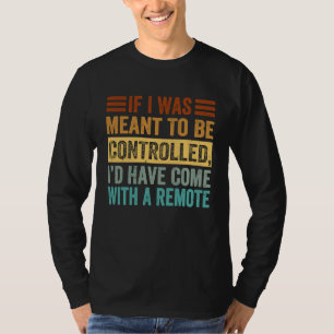 T-shirt Si j'étais censé être contrôlé, je serais venu