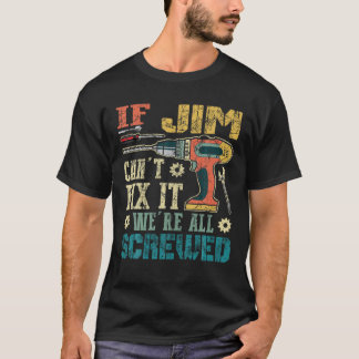 T-shirt Si Jim ne peut pas le réparer Nous sommes tous vis