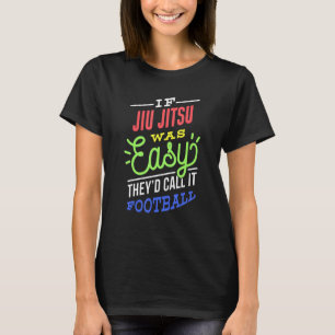 T-shirt Si Jiu Jitsu Était Facile À Dire Drôle Jiu Jitsu