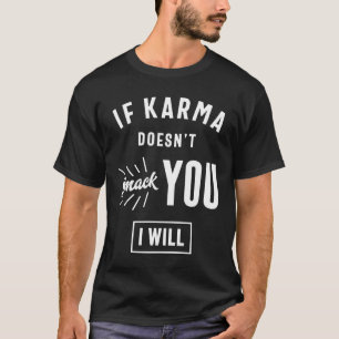T-shirt Si Karma ne vous frappe pas, je le ferai