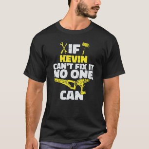 T-shirt Si KEVIN ne peut pas le réparer, personne ne peut,