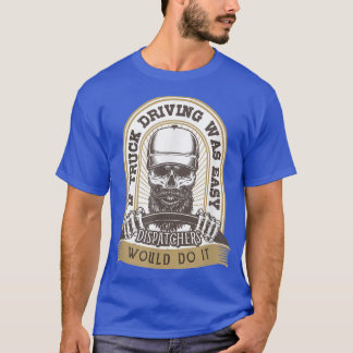T-shirt Si La Conduite De Camions Était Facile, Les Expédi