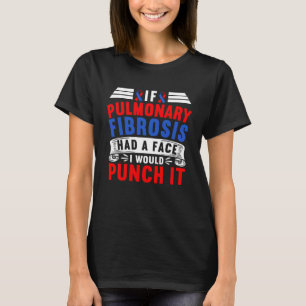 T-shirt Si la fibrose pulmonaire avait un visage je la gif