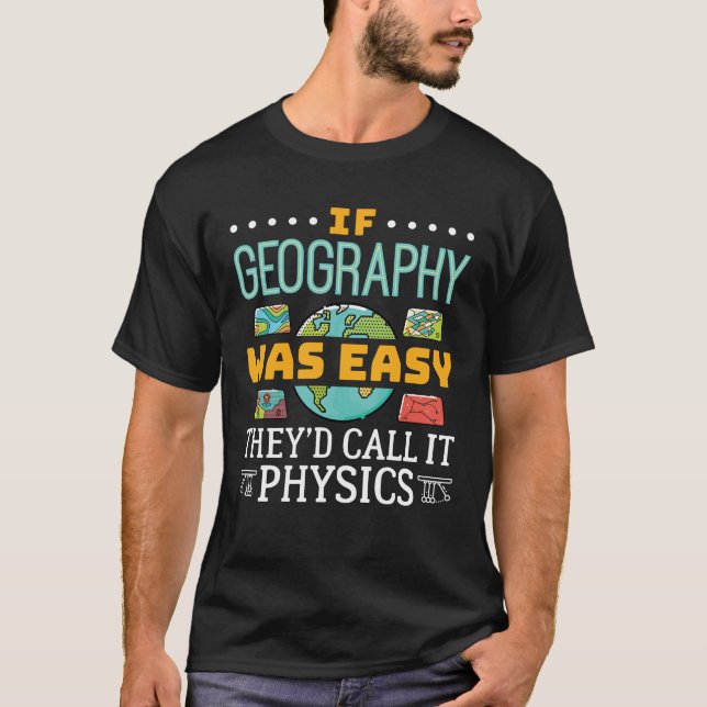 T-shirt Si la géographie était facile, ils l'appelleraient (Devant)