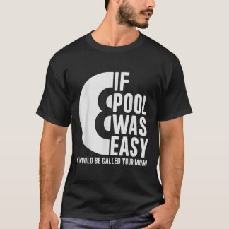 T-shirt Si La Piscine Était Facile Billard Funny Pool T-sh