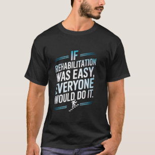T-shirt Si la réadaptation était facile tout le monde le f