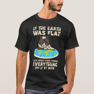 T-shirt Si la Terre était plate, le chat a tout poussé Ho