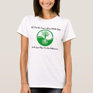 T-shirt Si la terre ne peut pas vivre avec vous