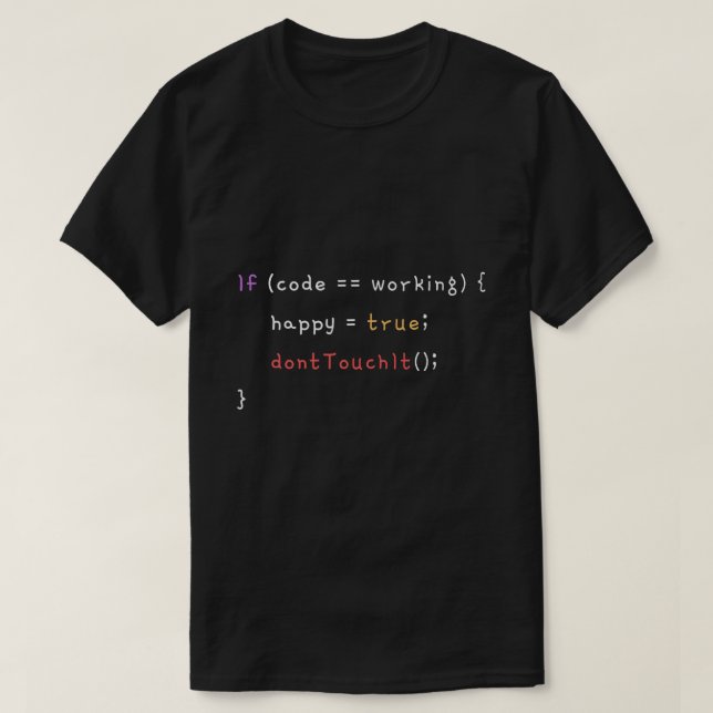 T-shirt Si le code fonctionne, ne touchez pas le programme (Design devant)