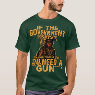 T-shirt si le gouvernement dit que vous n'avez pas besoin 