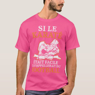 T-shirt Si Le Karate Ewasit Facile D'Arts Martial Karate G