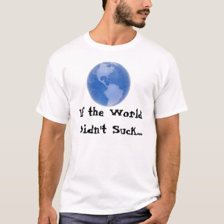 T-shirt Si le monde ne suçait pas…