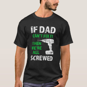 T-shirt Si le papa ne peut pas le fixer, alors nous sommes