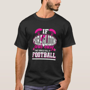 T-shirt Si le parapente était facile, ils l'appelleraient 
