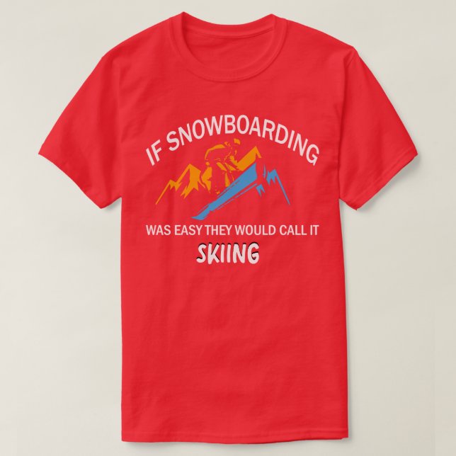 T-shirt Si Le Snowboard Était Facile, Ils L'Appeleraient S (Design devant)