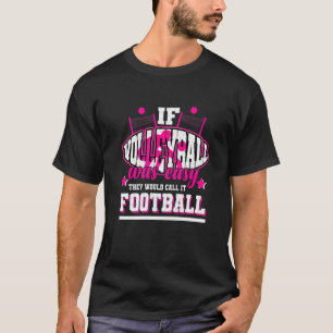 T-shirt Si le volleyball était facile, ils l'appelleraient