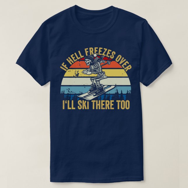 T-shirt Si L'Enfer Gèle Sur Le Mal Ski Là Aussi Ski (Design devant)
