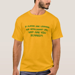 T-shirt Si les aliens recherchent la vie intelligente,