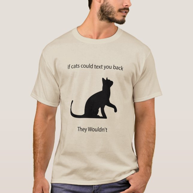 T-shirt Si les chats pouvaient vous renvoyer un texto, ils (Devant)