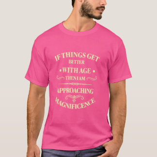 T-shirt Si les choses s'améliorent avec l'âge, j'approche