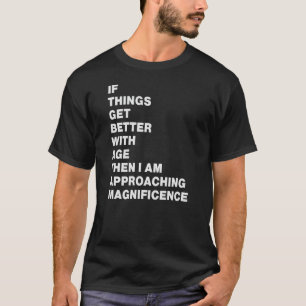 T-shirt si les choses s'améliorent avec l'âge, je m'approc