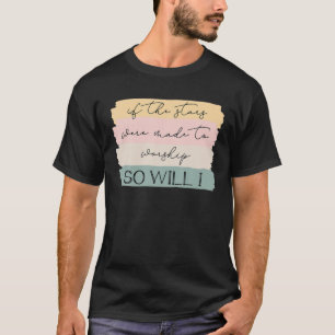T-shirt Si Les Étoiles Étaient Faits Pour Adorer, Alors Je