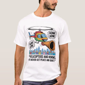 T-shirt Si les hélicoptères avaient des klaxons – Bande de
