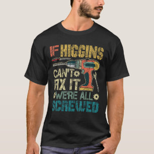 T-shirt Si les Higgins ne peuvent pas le réparer Nous somm