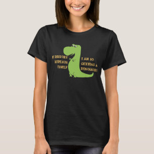 T-shirt Si les répétitions d'histoire, j'obtiens ainsi u